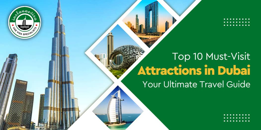 Top 10 Must-Visit Attractions in Dubai: Your Ultimate Travel Guide